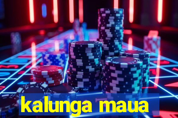 kalunga maua