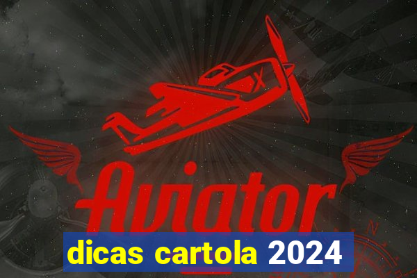 dicas cartola 2024