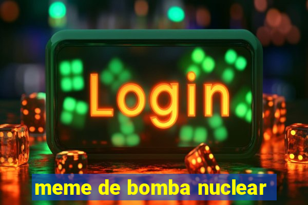 meme de bomba nuclear