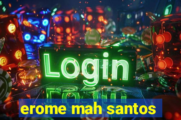 erome mah santos