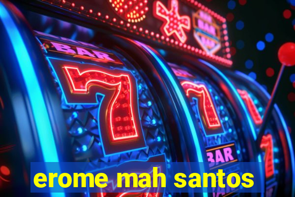 erome mah santos