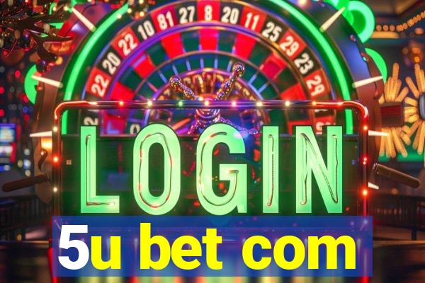 5u bet com