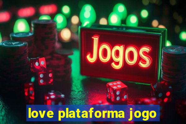 love plataforma jogo