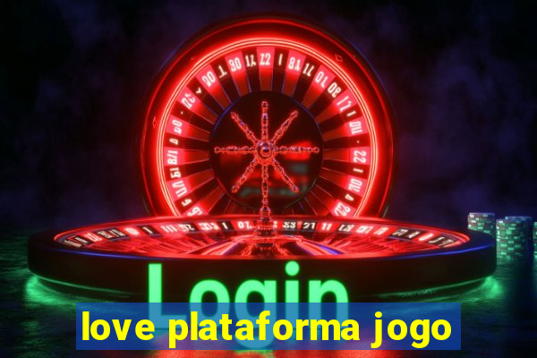 love plataforma jogo