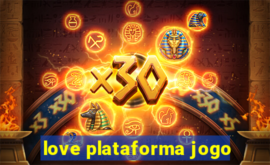 love plataforma jogo