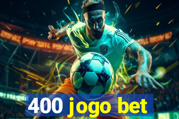400 jogo bet