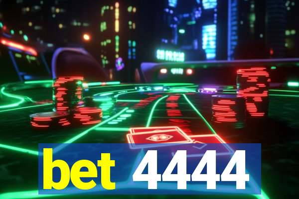 bet 4444