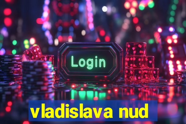 vladislava nud