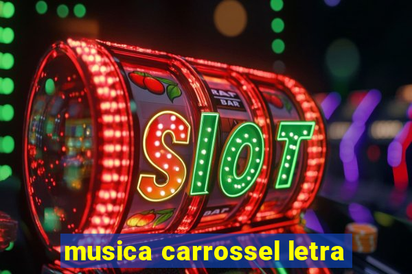 musica carrossel letra