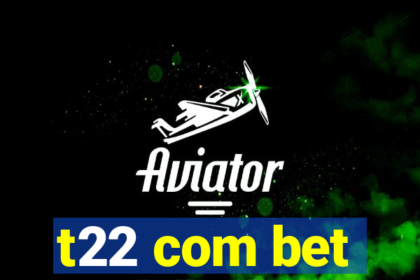 t22 com bet