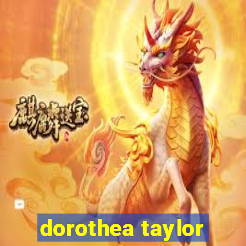 dorothea taylor