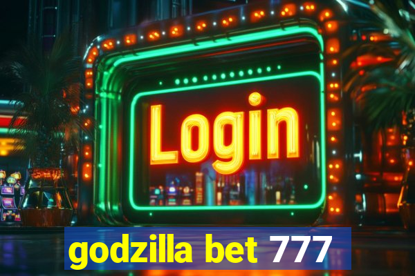 godzilla bet 777