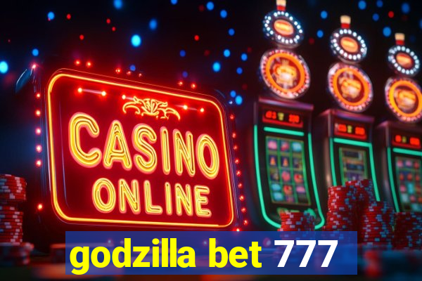 godzilla bet 777