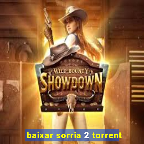 baixar sorria 2 torrent
