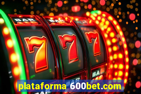 plataforma 600bet.com