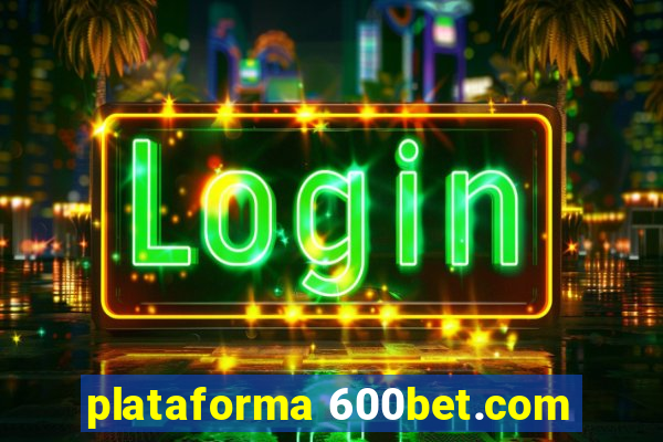 plataforma 600bet.com