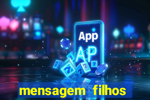 mensagem filhos herança do senhor