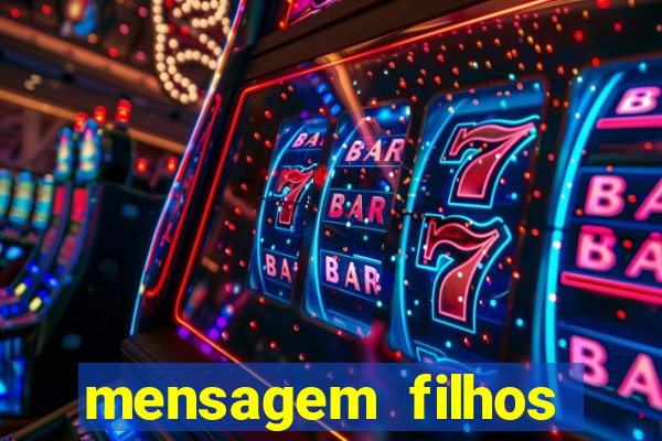 mensagem filhos herança do senhor