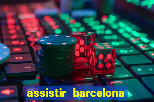 assistir barcelona x granada em hd