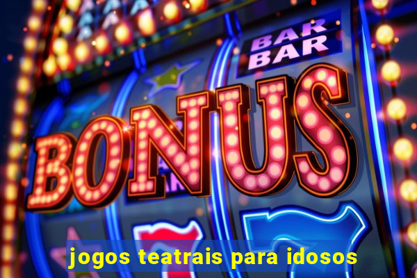 jogos teatrais para idosos