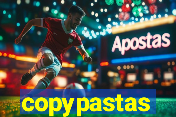 copypastas
