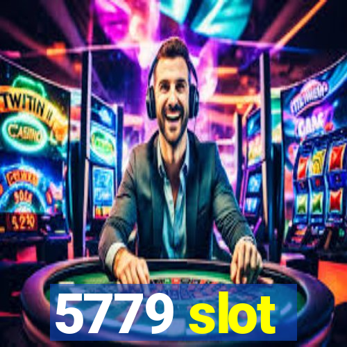 5779 slot