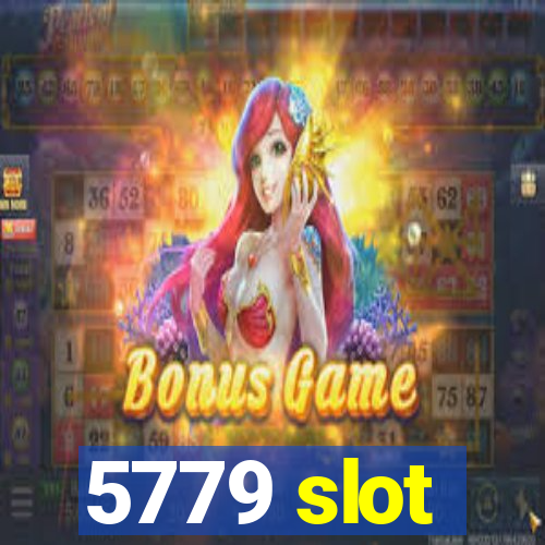 5779 slot