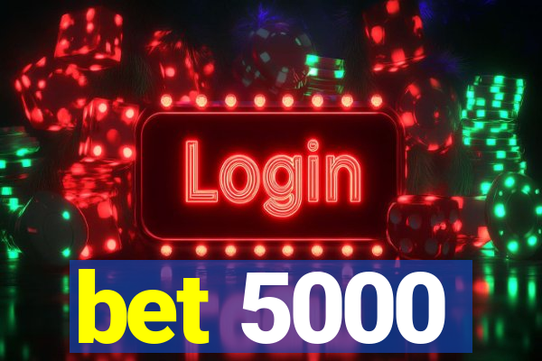bet 5000