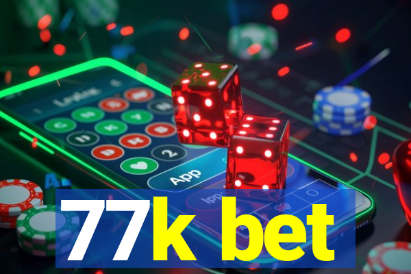 77k bet