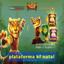plataforma kf natal