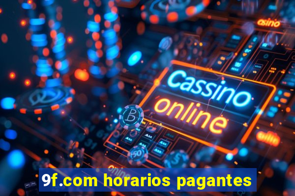 9f.com horarios pagantes