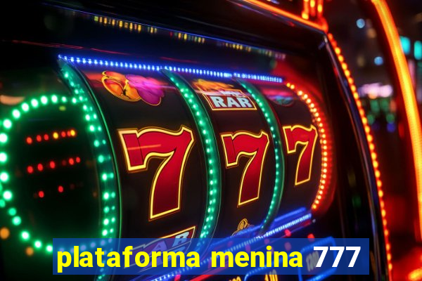plataforma menina 777