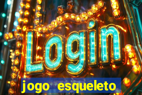 jogo esqueleto explosivo 2