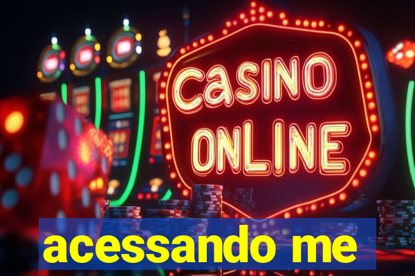 acessando me