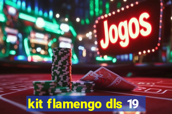 kit flamengo dls 19