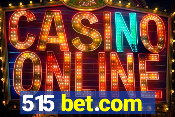 515 bet.com