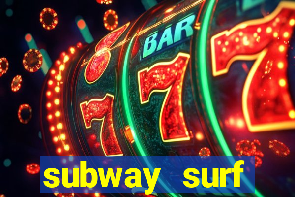 subway surf deposito 1 real