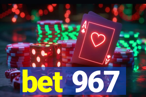 bet 967