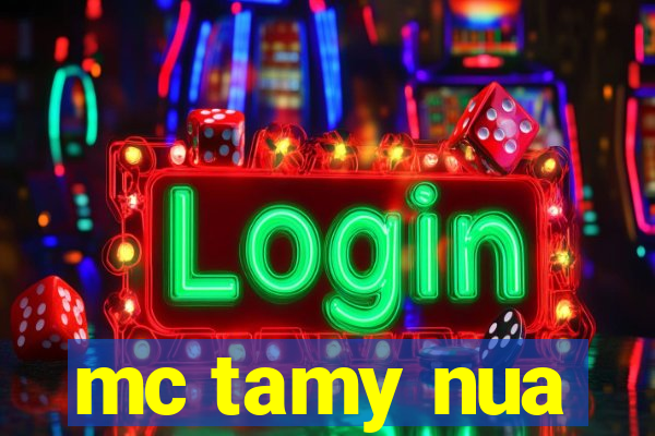 mc tamy nua