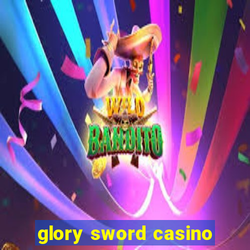 glory sword casino