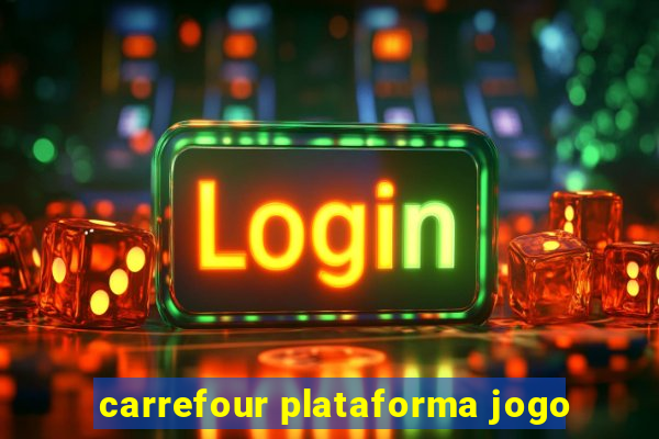 carrefour plataforma jogo