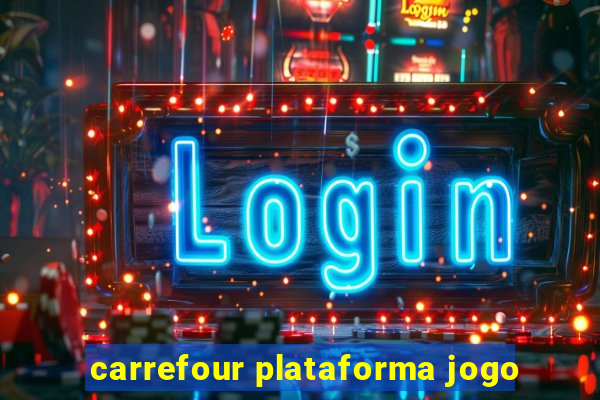 carrefour plataforma jogo