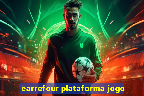 carrefour plataforma jogo