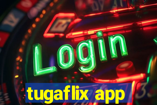 tugaflix app