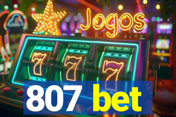 807 bet