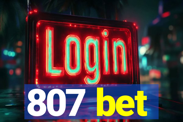 807 bet