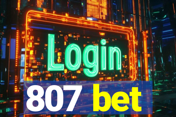 807 bet