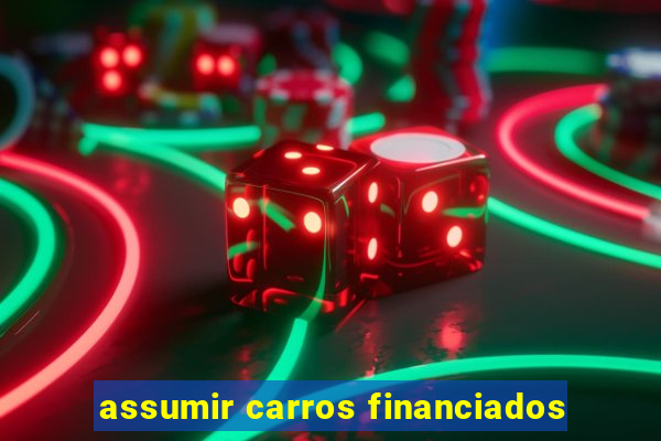 assumir carros financiados