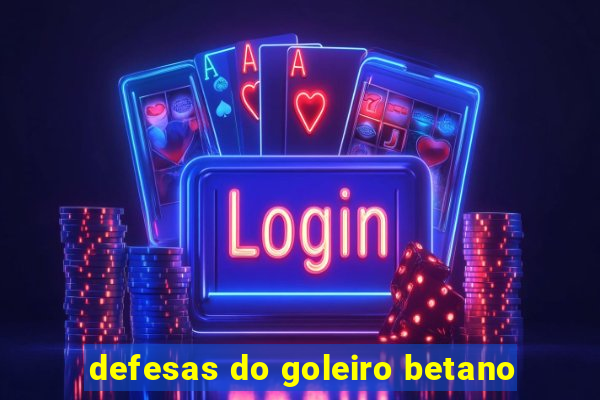 defesas do goleiro betano