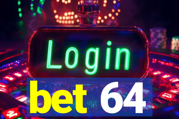 bet 64